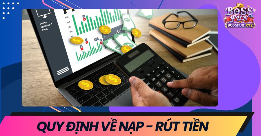 quy-dinh-ve-nap-va-rut-tien